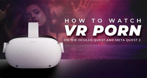 watching porn on meta quest 3|How to Watch VR Porn on the Oculus Quest and Meta Quest 2